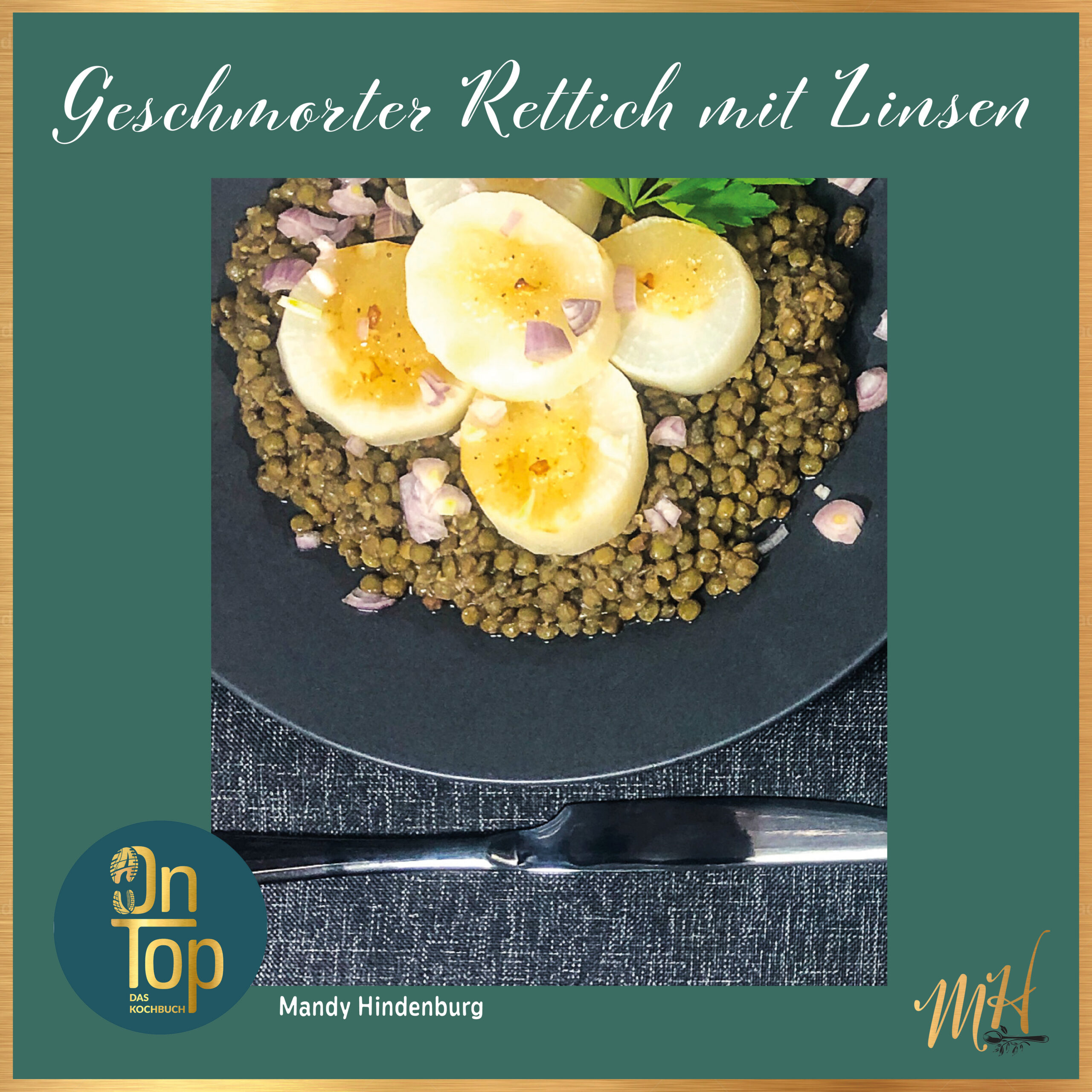 Rezeptkarte Geschmorter Rettich mit Linsen mit goldenem Rahmen, Zutatenliste und Zubereitungsschritten, aus dem Kochbuch OnTop